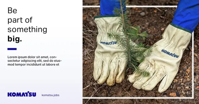 Recruitment graphic for Komatsu: “Be part of something big.” beside gloved hands planting a seedling.